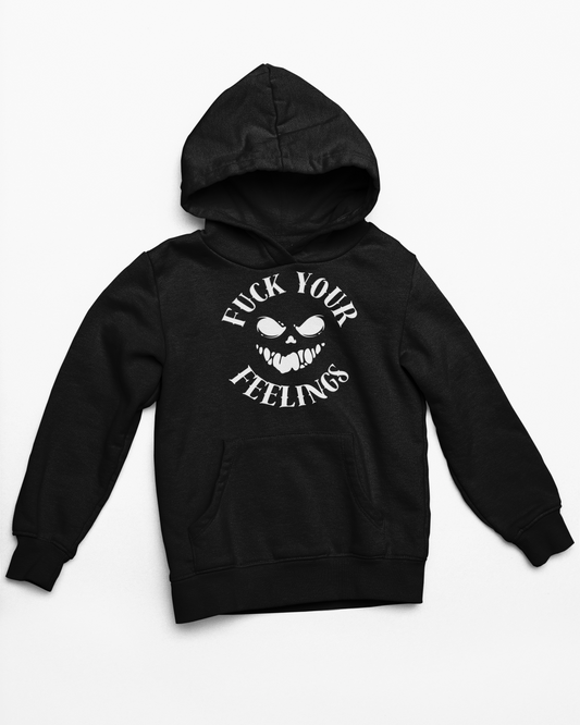 Fuck Your Feelings Hoodie